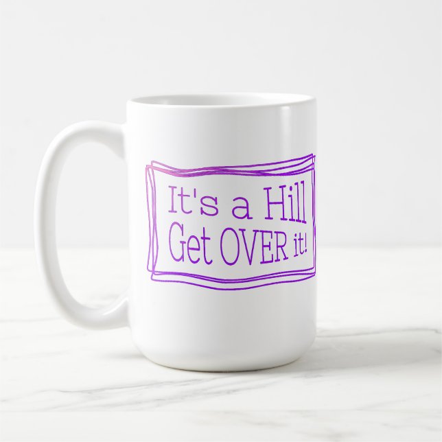 Taza De Café It’s a hill get over it pink (Izquierda)