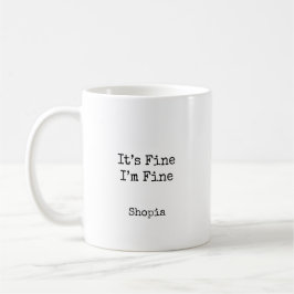 Taza De Café It’s Fine I’m Fine Personalized