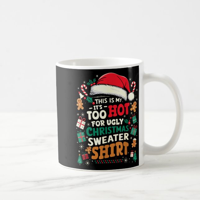 Taza De Café It’s Too Hot For Ugly Christmas Sweater Funny Xmas (Derecha)