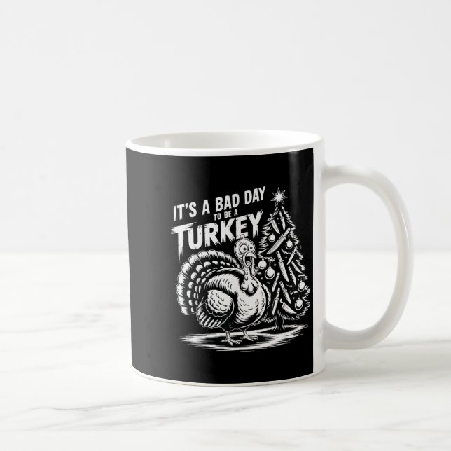Taza De Café It's A Bad Day To Be A Turkey Funny Christmas Turk (Derecha)