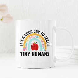 Taza De Café It's a Good Day to Teach Tinny Humans 