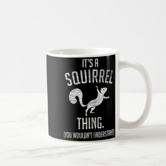 Taza De Café It's A Squirrel Thing - Funny Animal Of The Forest (Derecha)