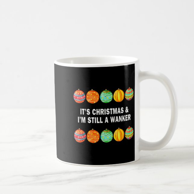 Taza De Café It's Christmas &amp; I'm Still A Wanker Christmas  (Derecha)
