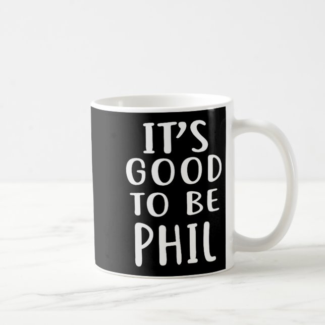 Taza De Café It's Good To Be Phil Novelty Humor  (Derecha)