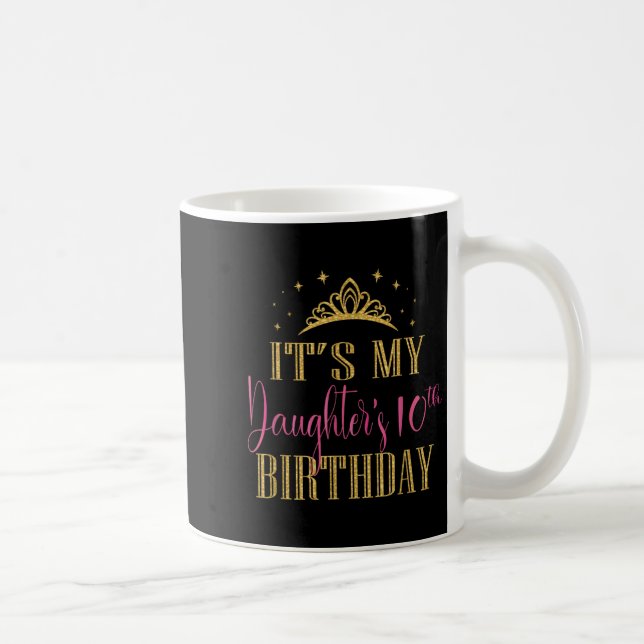 Taza De Café It's My Daughter's 10th Birthday Girls Party Famil (Derecha)