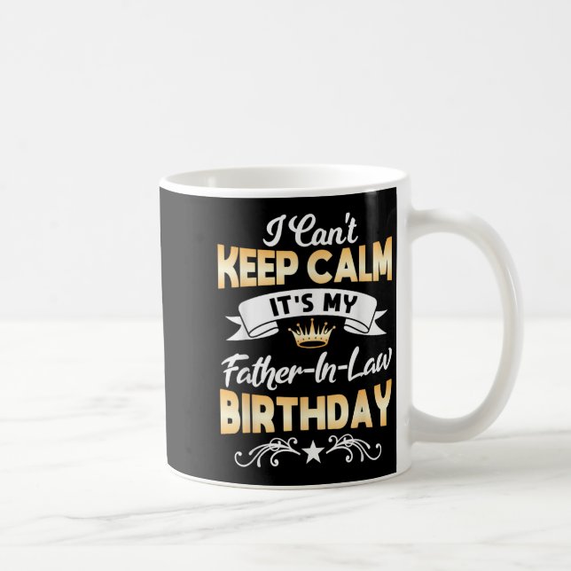 Taza De Café It's My Father-in-law Birthday Shirt I Can't Keep  (Derecha)
