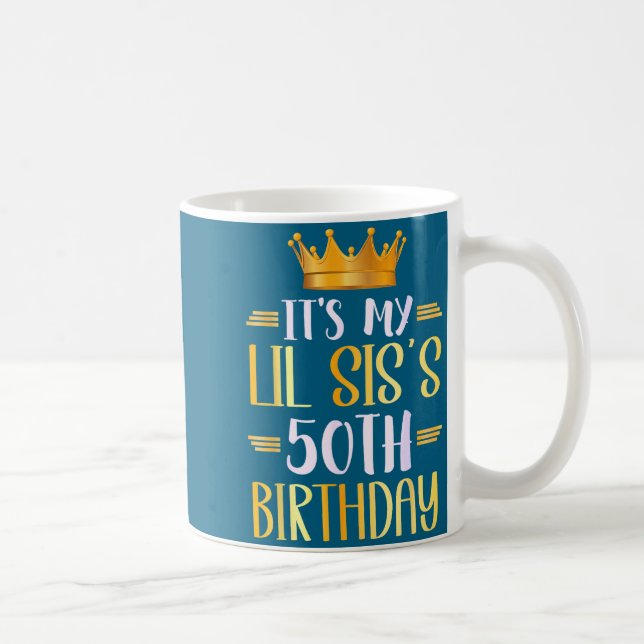 Taza De Café It's My Lil Sis's 50th Birthday Happy 50 Years Old (Derecha)