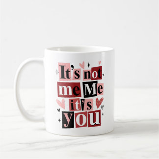 Taza De Café "It's Not Me, It's You" Funny Breakup 