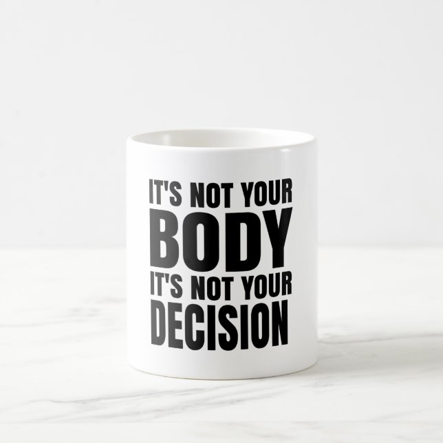 Taza De Café It's not your body It's not your decision (Centro)