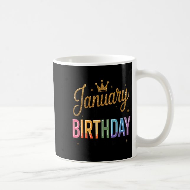 Taza De Café January Is My Birthday Yes The Whole Month  (Derecha)