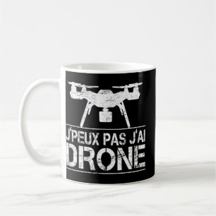 Taza De Café Je Peux Pas J Ai Drone Quadcopter Drone Piloto