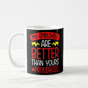 Taza De Café Jefe Gerente Mis Empleados Son Mejores Que Los Tuy