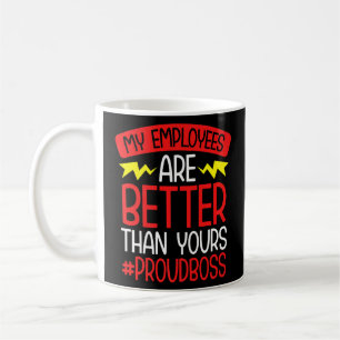 Taza De Café Jefe Gerente Mis Empleados Son Mejores Que Los Tuy