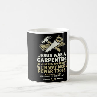 Taza De Café Jesús era carpintero soy su aprendiz ebanista