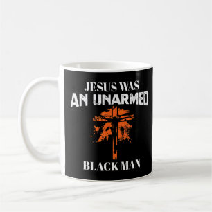 Taza De Café Jesús Era Un Hombre Negro No Armado - Dignación Re