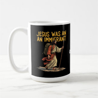 Taza De Café Jesús Es Un Inmigrante Único Apoyo Al Diseño Cruza
