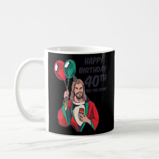 Taza De Café Jesús Feliz 40 cumpleaños Nos vemos pronto 1 (Izquierda)