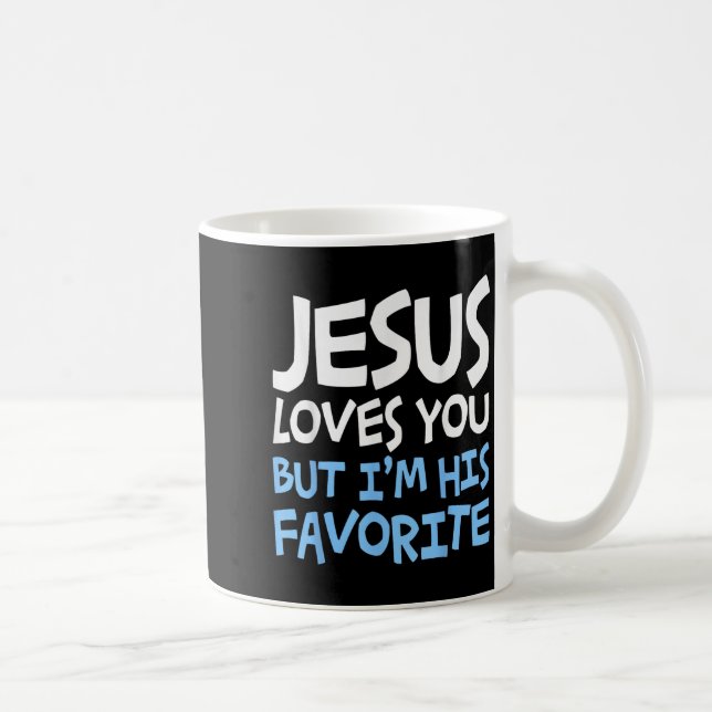 Taza De Café Jesus Loves You But I'm His Favorite Religion Shir (Derecha)
