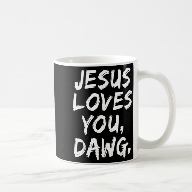 Taza De Café Jesus Loves You Dawg Christian Believer Faith God  (Derecha)