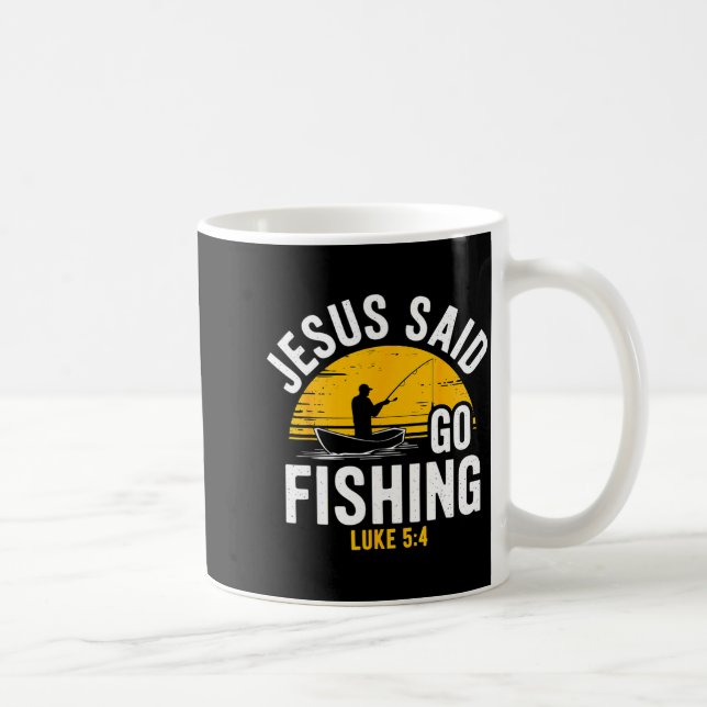Taza De Café Jesus Said Go Fishing Luke 5-4 Christian Fisherman (Derecha)