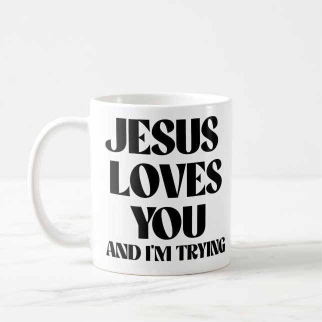 Taza De Café Jesús te ama y lo estoy intentando (Izquierda)