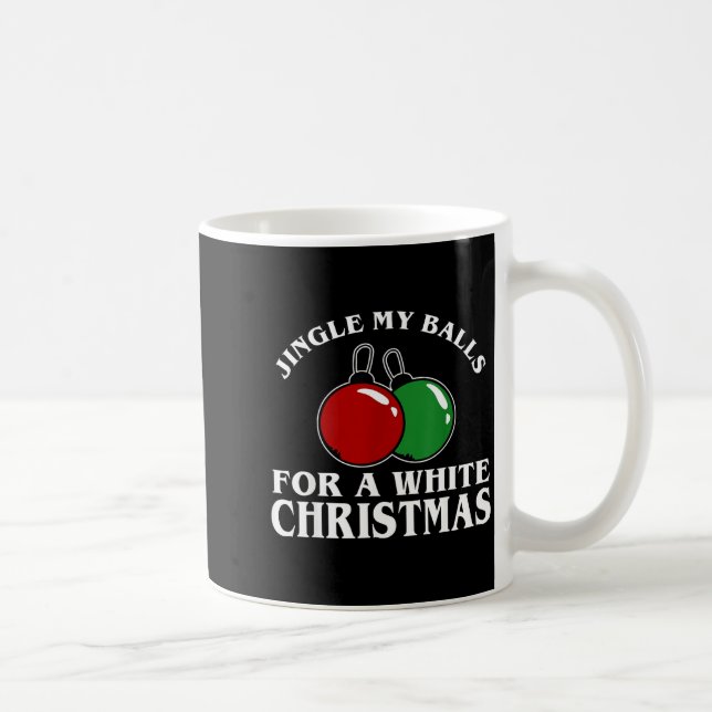 Taza De Café Jingle My For A White Christmas Funny  (Derecha)