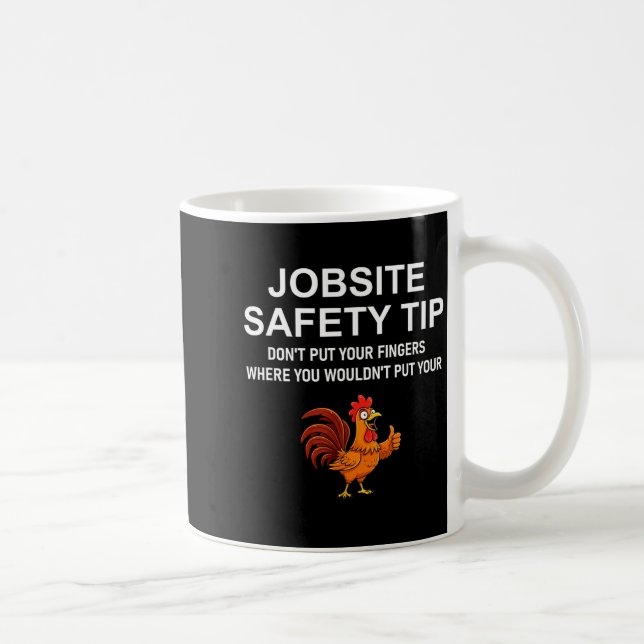 Taza De Café Jobsite Safety Tip, Don't Put Your Fingers, Joke,  (Derecha)