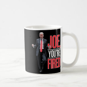 Taza De Café Joe, You Fired - Gracioso Meme de Trump Bailando