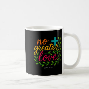 Taza De Café John 15_13 No hay amor más grande Arte Cristiano p