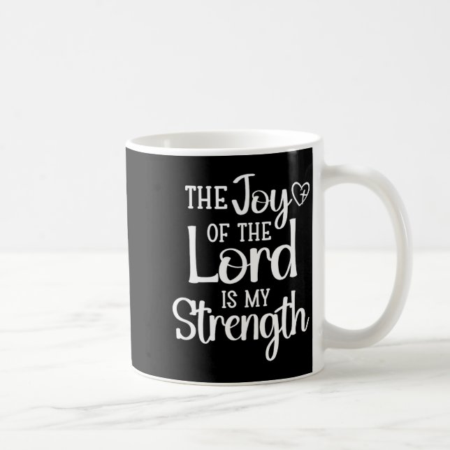Taza De Café Joy Of The Lord Is My Strength  (Derecha)