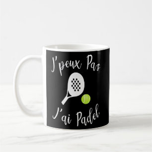 Taza De Café J'peux Pas J'ai Padel, Humor femenino