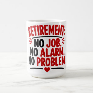 Taza De Café Jubilación Sin Trabajo Sin Alarma Sin Problema