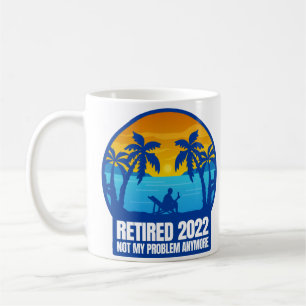 Taza De Café jubilado 2022 divertido no mi problema