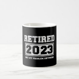 Taza De Café Jubilado 2023 No Es Mi Problema Ya