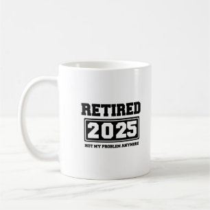 Taza De Café Jubilado 2025 No Es Mi Problema Ya