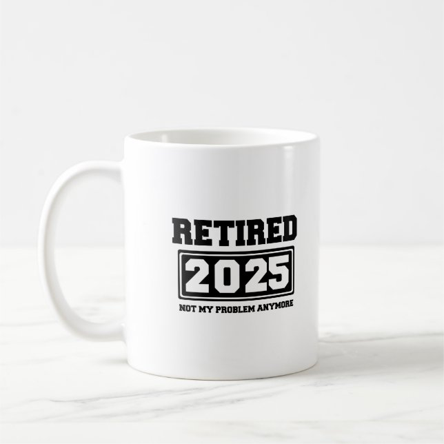 Taza De Café Jubilado 2025 No Es Mi Problema Ya (Izquierda)