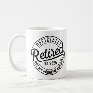 Taza De Café Jubilado 2025 Ya No Es Mi Problema Jubilación