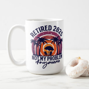 Taza De Café Jubilado 2025 Ya No Es Mi Problema Jubilación
