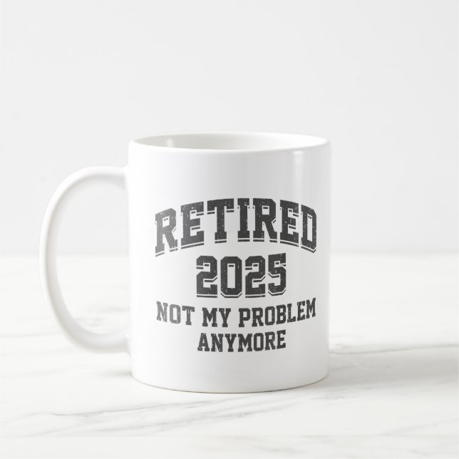 Taza De Café  Jubilado 2025 Ya No Es Mi Problema Jubilación (Izquierda)