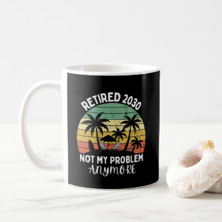 Taza De Café jubilado 2030 no es mi problema ya