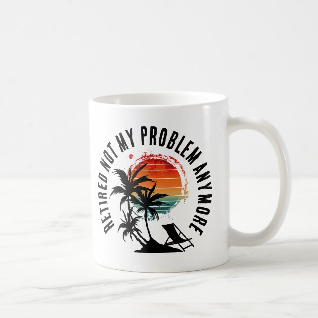 TAZA DE CAFÉ JUBILADO NO ES PROBLEMA MÍO YA (Derecha)