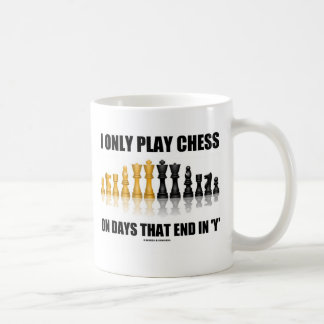 Taza De Café Juego solamente a ajedrez el los días que terminan