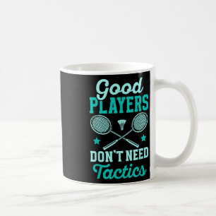 Taza De Café Jugador de bádminton _ Buenos jugadores no necesit