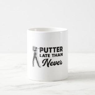 Taza De Café Jugador de golf de putter Late than Never Golf Gol