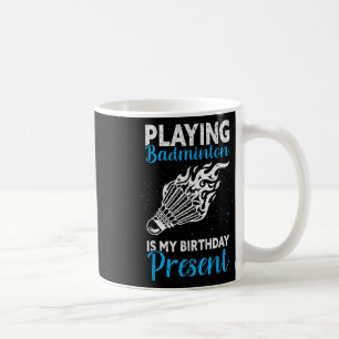 Taza De Café Jugar bádminton es mi regalo de cumpleaños diverti