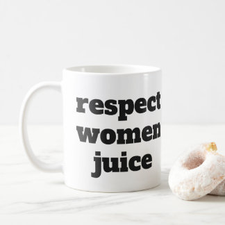 Taza De Café Jugo de las mujeres del respecto