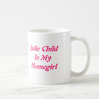 Taza De Café Julia ChildIs mi Homegirl