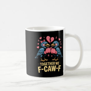 Taza De Café Juntos hacemos el meme del cuervo divertido F-caw-