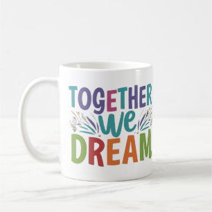 TAZA DE CAFÉ JUNTOS SOÑAMOS EL MUG DEL CAFÉ