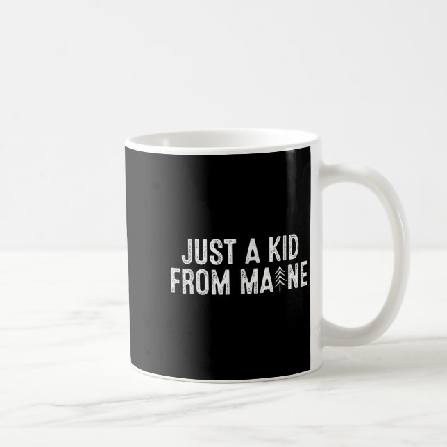 Taza De Café Just A Kid From Maine Simple Quote Root  (Derecha)
